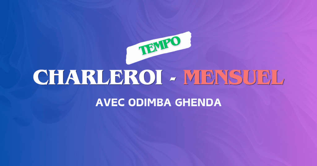 Charleroi | Ateliers Mensuels | Tempo
