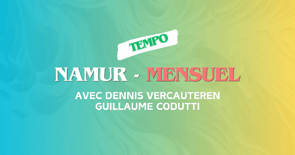 Namur | Ateliers Mensuels | Tempo